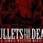 Bullets for the Dead, un futur western zombie made in Australia