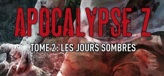 Apocalypse Z tome 2 les jours sombres