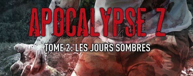 Apocalypse Z tome 2 les jours sombres