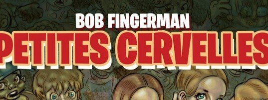 bob fingerman petites cervelles