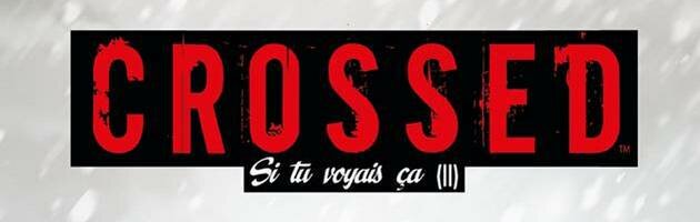 crossed si tu voyais ca 2