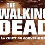 Jeu concours, 3 exemplaires de The Walking Dead La Chute du Gouverneur 2 à gagner avec Le Livre de Poche et MZC