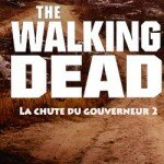 Critique de The Walking Dead Tome 4 : La Chute du Gouverneur Partie 2