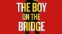 the boy on the bridge